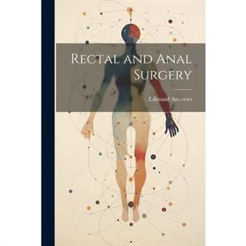 Rectal and Anal Surgery