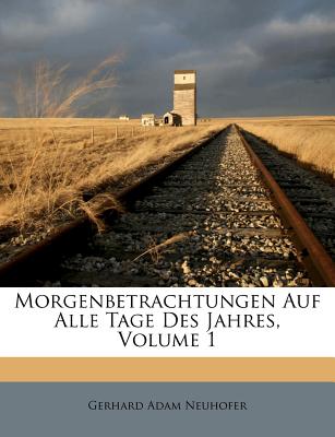 Morgenbetrachtungen Auf Alle Tage Des Jahres, Volume 1