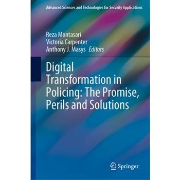 Digital Transformation in Policing: The Promise, Perils and Solutions