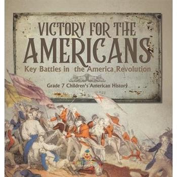 Victory for the Americans Key Battles in the America Revolution Grade 7 Children's American History