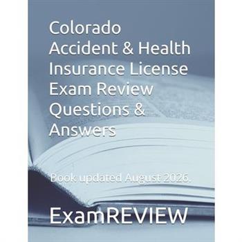 Colorado Accident & Health Insurance License Exam Review Questions & Answers