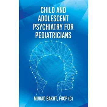 Child and Adolescent Psychiatry for Pediatricians