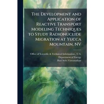 The Development and Application of Reactive Transport Modeling Techniques to Study Radionuclide Migration at Yucca Mountain, NV