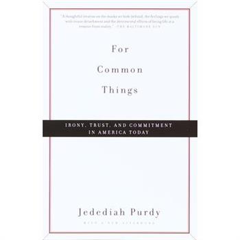 For Common Things: Irony, Trust, and Commitment in America Today