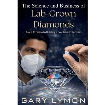 The Science and Business of Lab-Grown Diamond
