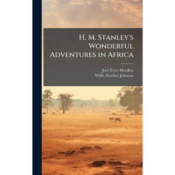 H. M. Stanley's Wonderful Adventures in Africa
