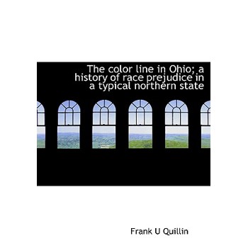 The Color Line in Ohio; A History of Race Prejudice in a Typical Northern State