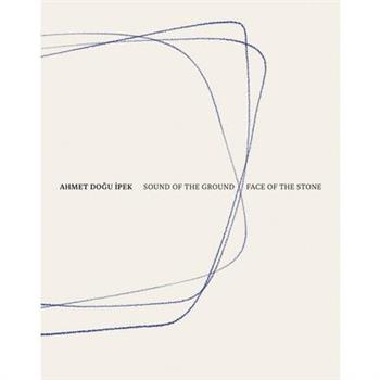 Ahmet Dogu Ipek: Sound of the Ground - Face of the Stone