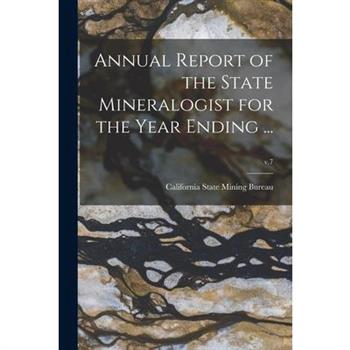 Annual Report of the State Mineralogist for the Year Ending ...; v.7