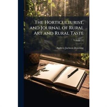 The Horticulturist, and Journal of Rural Art and Rural Taste