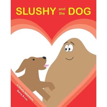 SLUSHY and the DOG