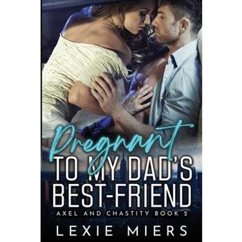 Pregnant to my Dad's Best-Friend