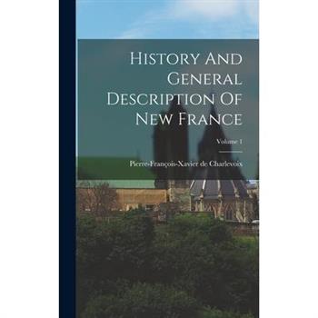 History And General Description Of New France; Volume 1