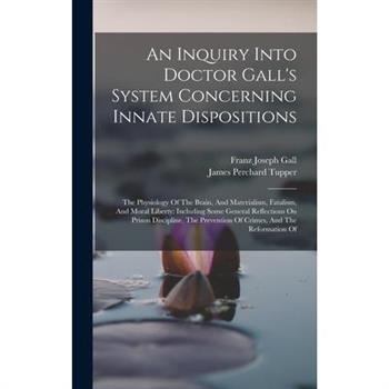 An Inquiry Into Doctor Gall's System Concerning Innate Dispositions