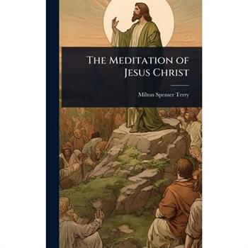 The Meditation of Jesus Christ