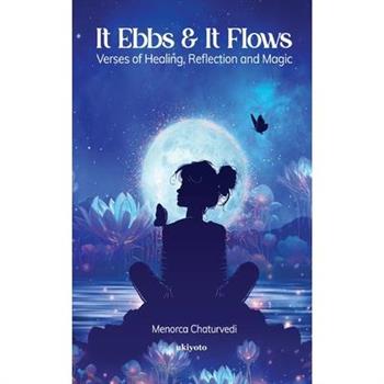 It Ebbs and It Flows Versus of healing, reflection, and magic