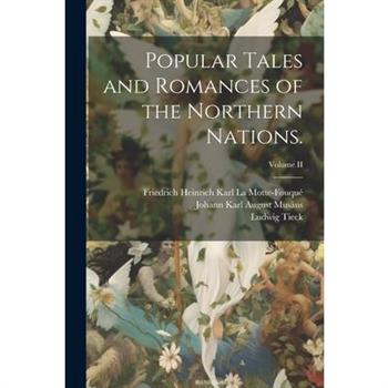Popular Tales and Romances of the Northern Nations.; Volume II