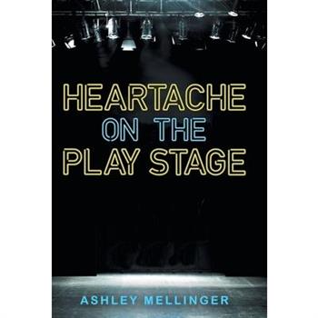 Heartache on the Play Stage Heartache on the Play Stage