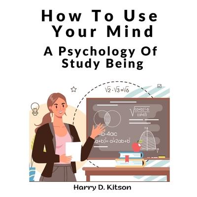 How To Use Your Mind