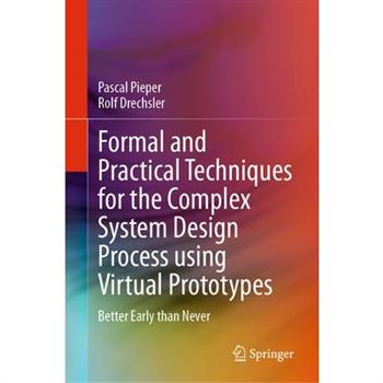 Formal and Practical Techniques for the Complex System Design Process Using Virtual Prototypes