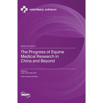 The Progress of Equine Medical Research in China and Beyond The Progress of Equine Medical Research in China and Beyond