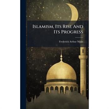 Islamism, Its Rise And Its Progress