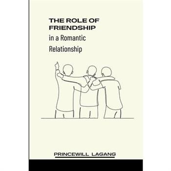 The Role of Friendship in a Romantic Relationship