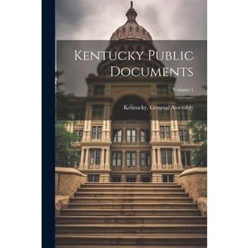 Kentucky Public Documents; Volume 1