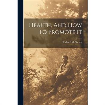 Health, And How To Promote It