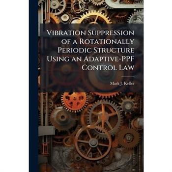 Vibration Suppression of a Rotationally Periodic Structure Using an Adaptive-PPF Control Law