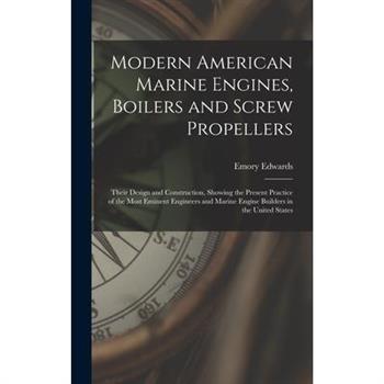 Modern American Marine Engines, Boilers and Screw Propellers