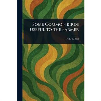 Some Common Birds Useful to the Farmer