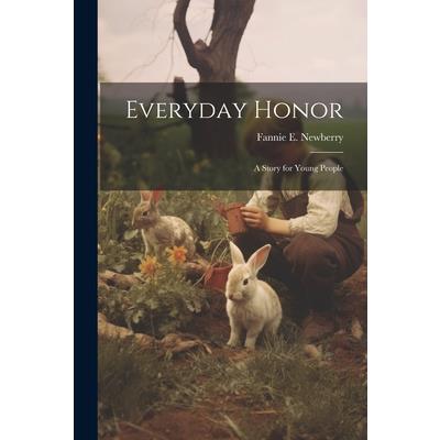 Everyday Honor; a Story for Young People