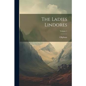 The Ladies Lindores; Volume 1