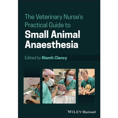 The Veterinary Nurse’s Practical Guide to Small Animal Anaesthesia