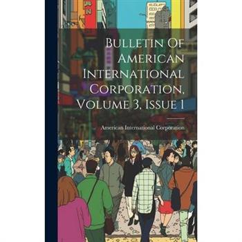 Bulletin Of American International Corporation, Volume 3, Issue 1