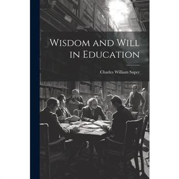Wisdom and Will in Education