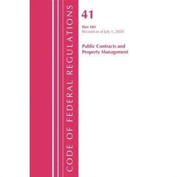 Code of Federal Regulations, Title 41 Public Contracts and Property Management 101, Revised as of July 1, 2020