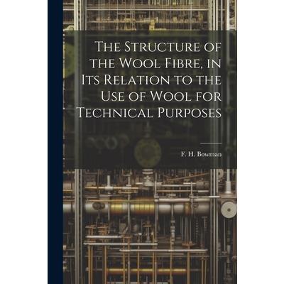 The Structure of the Wool Fibre, in its Relation to the use of Wool for Technical Purposes
