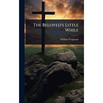 The Beloved’s Little While