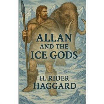 Allan And The Ice Gods(Illustrated)