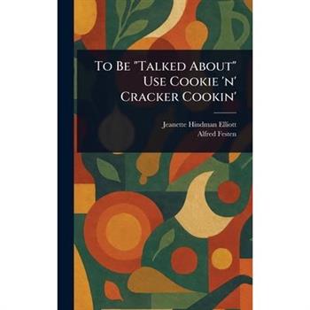 To Be "Talked About" Use Cookie 'n' Cracker Cookin'