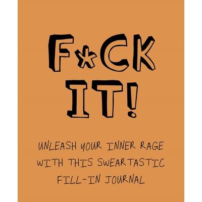 F*ck It!