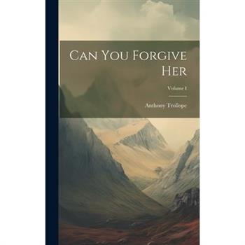 Can You Forgive Her; Volume I