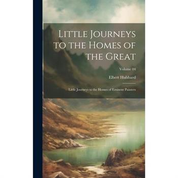 Little Journeys to the Homes of the Great