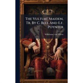 The Vulture Maiden, Tr. By C. Bell And E.f. Poynter