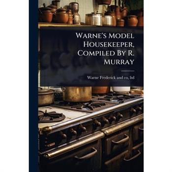 Warne’s Model Housekeeper, Compiled By R. Murray
