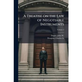 A Treatise on the Law of Negotiable Instruments