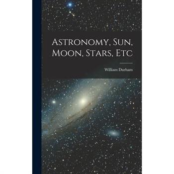 Astronomy, Sun, Moon, Stars, Etc