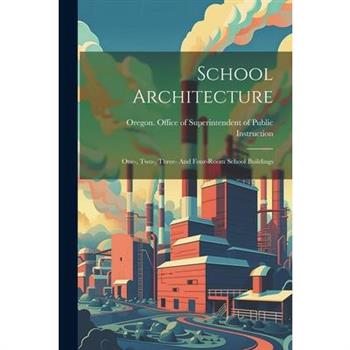 School Architecture; One-, Two-, Three- And Four-room School Buildings